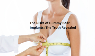 The Risks of Gummy Bear Implants: The Truth Revealed