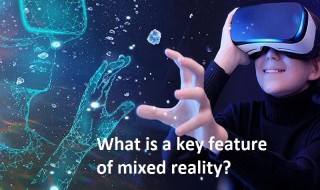 What is a key feature of mixed reality?