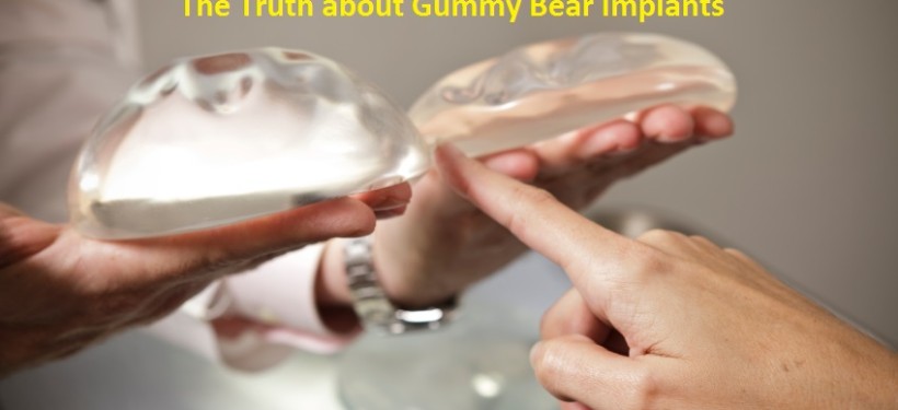 The Truth about Gummy Bear Implants