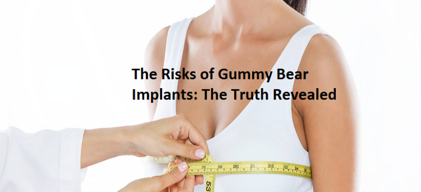 The Risks of Gummy Bear Implants: The Truth Revealed